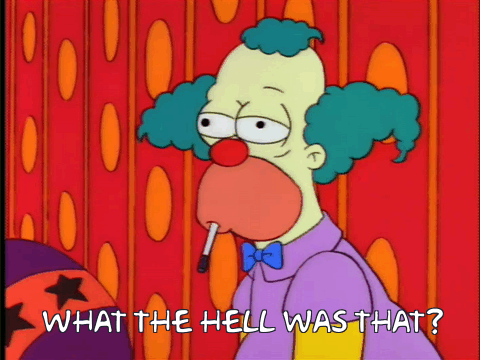 krusty-what-the-hell-was-that-63740cc42d093.gif