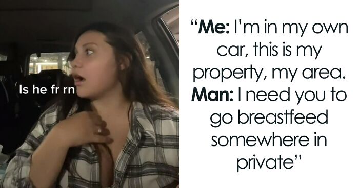 “Let Me Tell You How It’s Gonna Go, Little Missy”: Man Has The Audacity To Harass This Mother Breastfeeding In Her Car