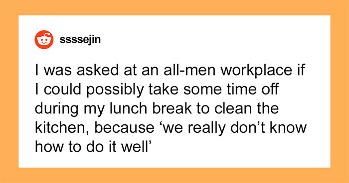 50 Examples Of Men Lacking Basic Life Skills And Expecting Their Female Coworkers To Cover For Them