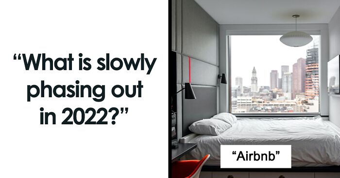 23 Things That Are Slowly Phasing Out In 2022 And Are Probably Going To Completely Disappear