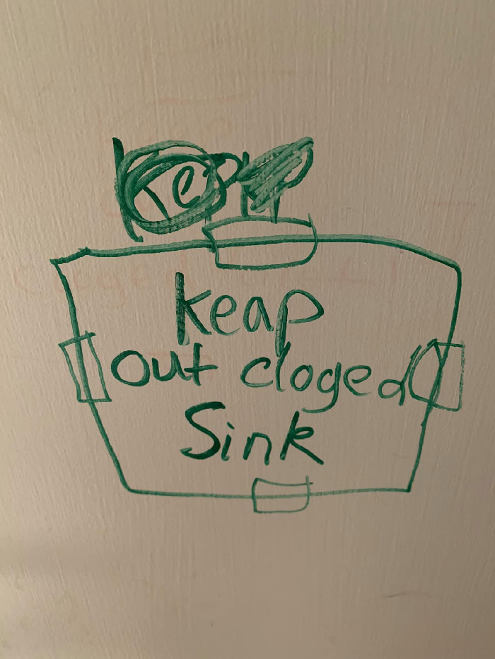 Walked By My Daughters Bathroom Door… Unpopular With Me Because She Had To Use Marker And Draw It As If It Were Taped Up Paper. I Entered Cautiously And I May Need To Call A Plumber