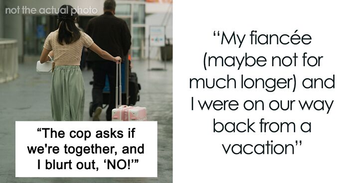 Person Asks If They’re A Jerk For Saying “No” When The Police Asked If Woman Was Their Fiancée Before Escorting Her Off The Plane