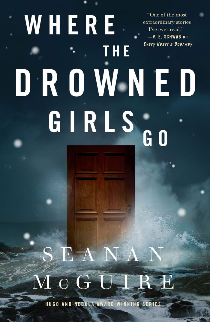 Where The Drowned Girls Go (Wayward Children Book 7) By Seanan Mcguire