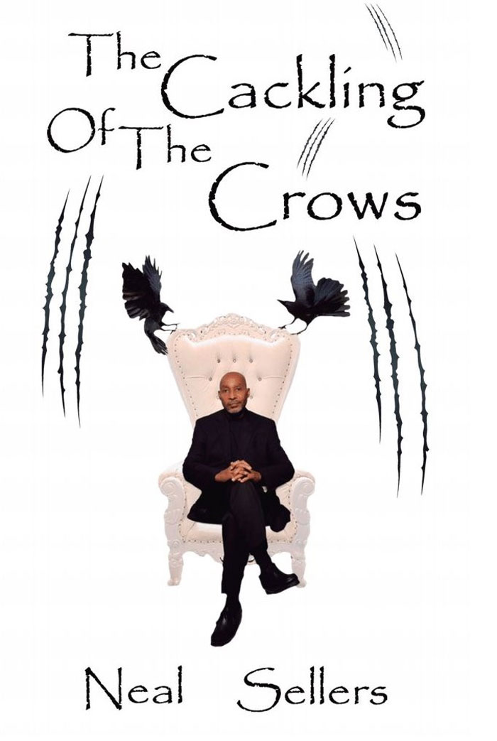 The Cackling Of The Crows By Neal Sellers