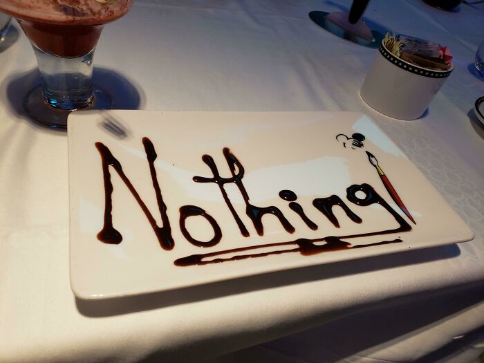 Went On A Disney Cruise And Was Asked What I Want For Dessert. I Said "Nothing"