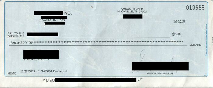 This Is The Last Check I Got From My Former Employer. It Was Supposed To Be The Xmas Bonus But I Quit A Week Before Xmas. They Decided That The Bonus Is For The Coming Year Not For The Past Year's Work. I Could Never Understand Why Even They Bothered. Why Write A Check For Zero Dollars?
