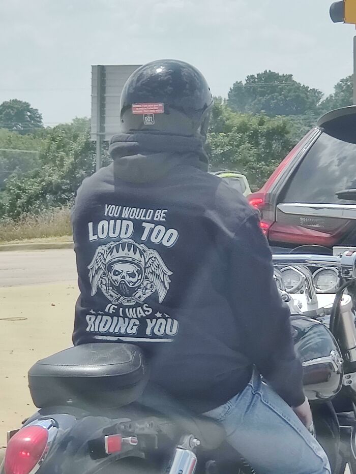 You Would Be Loud Too If I Was Riding You