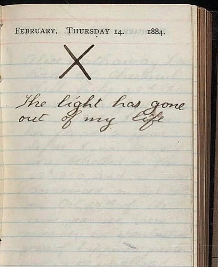 Theodore Roosevelt escribió en su diario el día de San Valentín, después de que su esposa y su madre murieran con pocas horas de diferencia el mismo día de 1884. Escribió: "X... La luz se ha ido de mi vida"