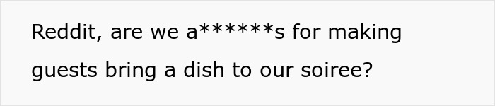 Money’s Tight, So This Guy Skips Throwing $600 On Cooking For 27 People And Potlucks It, Some Guests Get Offended Money’s Tight, So This Guy Skips Throwing $600 On Cooking For 27 People And Potlucks It, Some Guests Get Offended