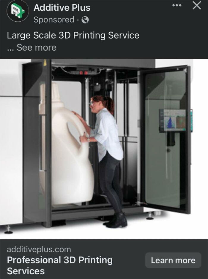I Finally Have A Contribution! I’m Into 3-D Printing And Get Ads Like This Often, But This Is On A New Scale For Sure