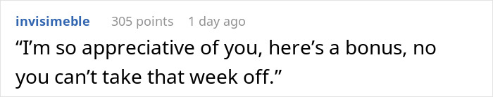 Boss Refuses To Approve Time Off For Exemplary Employee Since Too Much Important Work Depends On Them, So They Maliciously Comply Boss Refuses To Approve Time Off For Exemplary Employee Since Too Much Important Work Depends On Them, So They Maliciously Comply