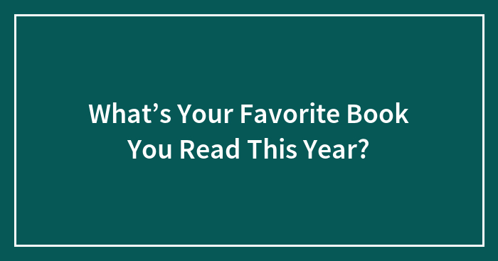 What’s Your Favorite Book You Read This Year?