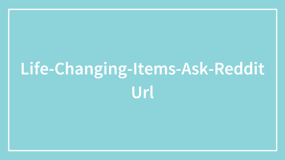 Netizens Share Simple But Life-Changing Items You Should Have