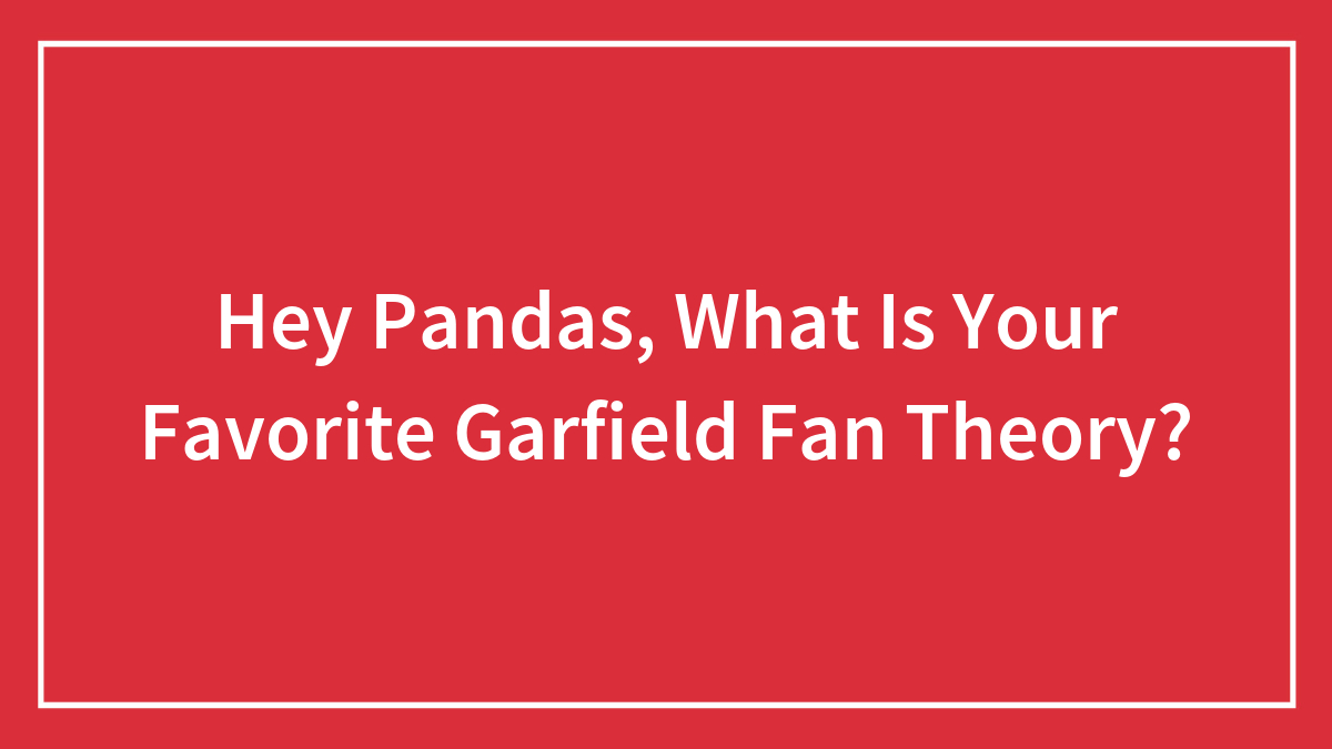 Hey Pandas, What Is Your Favorite Garfield Fan Theory?