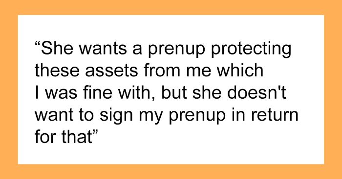 Man Turns To The Internet For Advice After Hypocritical Fiancée Turned Down His Prenup But Demanded He Sign Hers