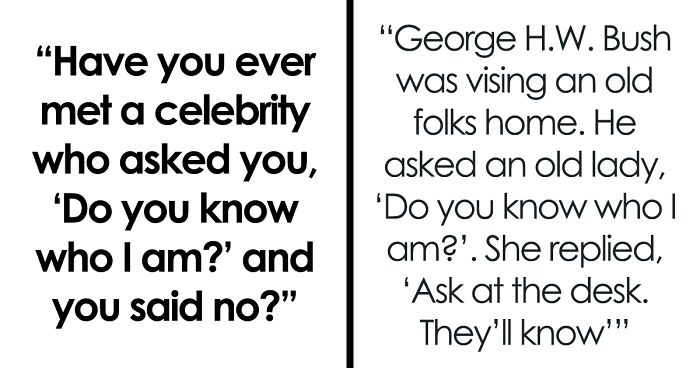 73 Times People Met Someone Famous And Had No Idea Who They Were