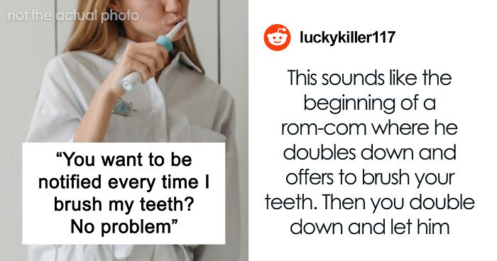 Man Drops A Comment About “That Electric Thing” His Roommate Uses, She Ends Up Notifying Him Every Time She Brushes Her Teeth