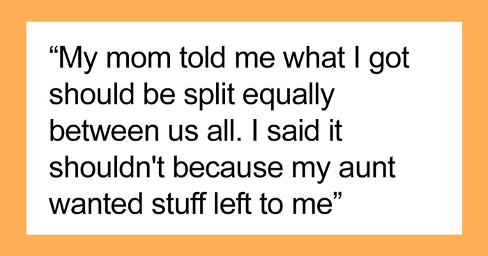 Parents Furious Their 16 Y.O. Straight Up Refuses To Divide Up His Late Aunt’s Inheritance With 4 Other Siblings