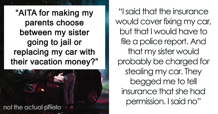 “Am I A Jerk For Making My Parents Choose Between My Sister Going To Jail Or Replacing My Car With Their Vacation Money”