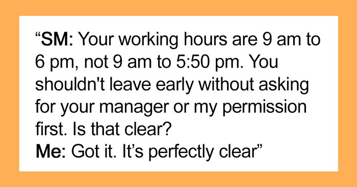 People Applaud This Worker Who Maliciously Complied With Boss’s Demands To Work 9 To 6 After Getting Scolded For Leaving 10 Minutes Early