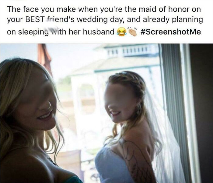 When Your Maid Of Honor Sleeps With Your Husband
