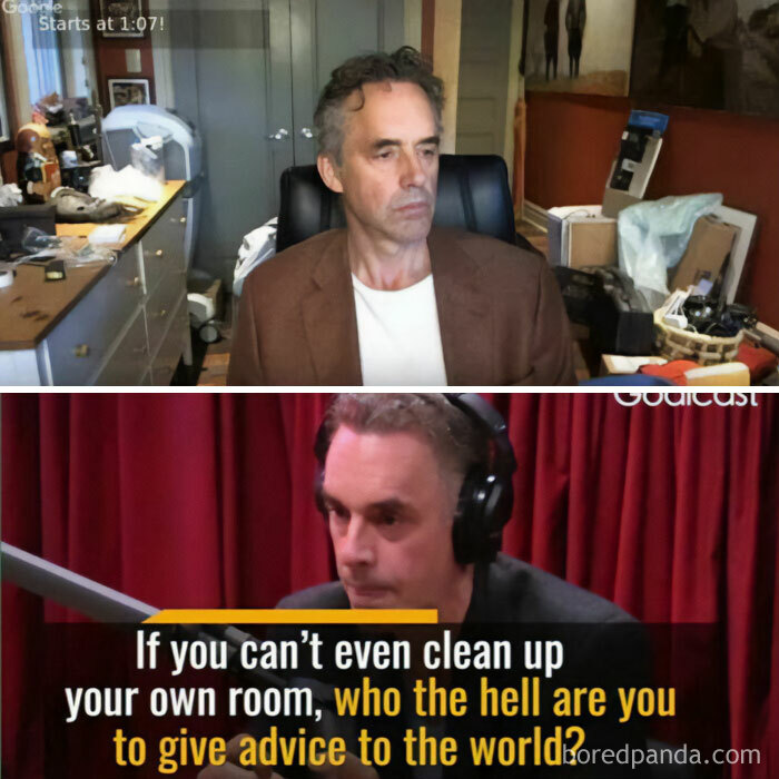 If You Can't Even Clean Up Your Own Room, Who The Hell Are You To Give Advice To The World?