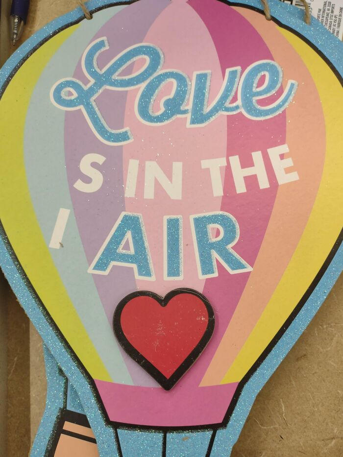 Valentine's Has Never Been More... Cute (Supposed To Say "Love Is In The Air" But I Read It As "Love Sin The I Air")