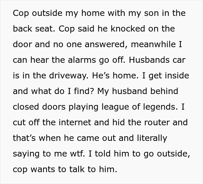 Woman Rushes Home After Learning Police Found Her Toddler By The Highway, Finds Her Husband Gaming In His Room Despite The Alarms Blasting Woman Rushes Home After Learning Police Found Her Toddler By The Highway, Finds Her Husband Gaming In His Room Despite The Alarms Blasting