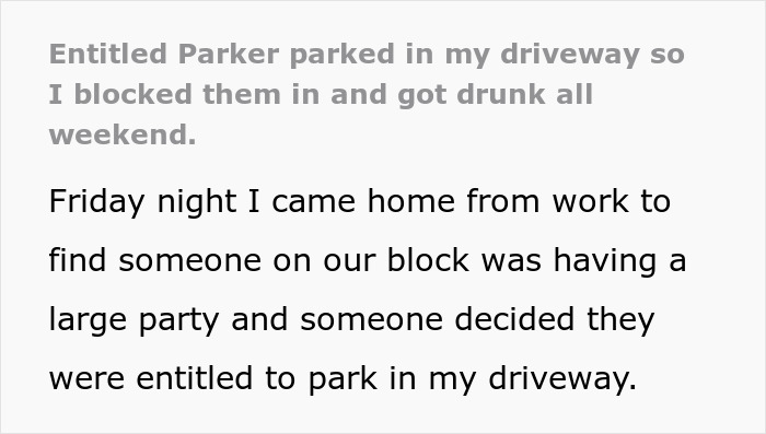 Guy Serves Refreshing Revenge After Someone Parks In His Driveway, Blocks Them In And Then Opens Up A Beer