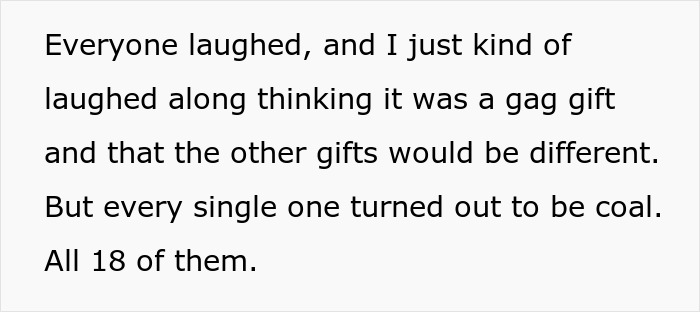 Person Goes To Celebrate Christmas With Fiancé's Family For The First Time, Loses It After Getting 18 Pieces Of Coal As Gifts Person Goes To Celebrate Christmas With Fiancé's Family For The First Time, Loses It After Getting 18 Pieces Of Coal As Gifts