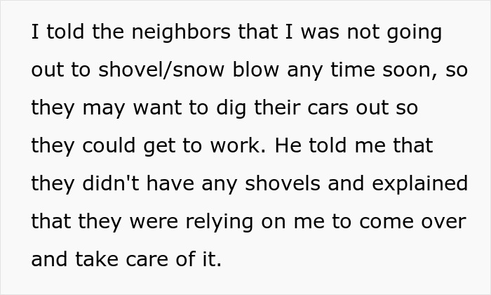The entitled newcomer expects his neighbor to shovel the driveway and blames him for the lack of work due to the snow