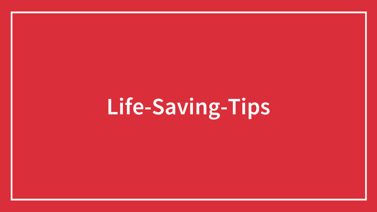 120 Potentially Life-Saving Tips Shared By People In This Online Thread