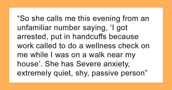 Woman Shares How Her Friend Got Arrested And Taken To A Mental Hospital After Her Work Called The Police When She Decided To Quit