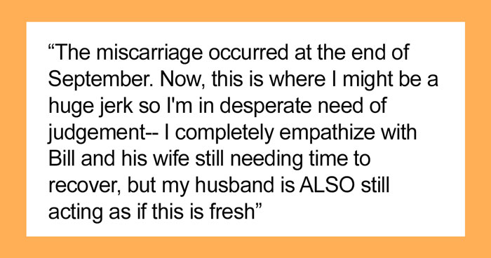 “[Am I The Jerk] For Saying That My Husband’s Reaction To A Miscarriage Is Excessive?”