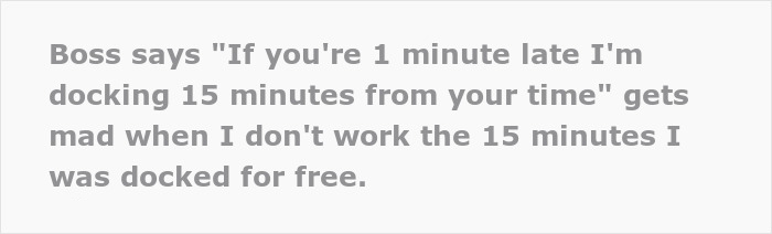 Boss, Tired Of People Not Coming In At 6 AM Sharp, Decides To Punish Them By Docking 15 Mins, But It Quickly Comes Back To Bite Him Boss, Tired Of People Not Coming In At 6 AM Sharp, Decides To Punish Them By Docking 15 Mins, But It Quickly Comes Back To Bite Him