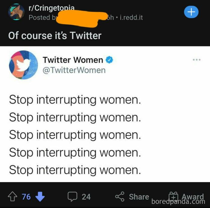 Twitter : Don't Interrupt Women. Reddit : Cringe