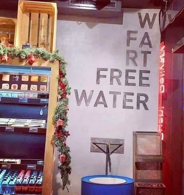 Letters Are Not Aligned Well. But The Water Is Fart Free!