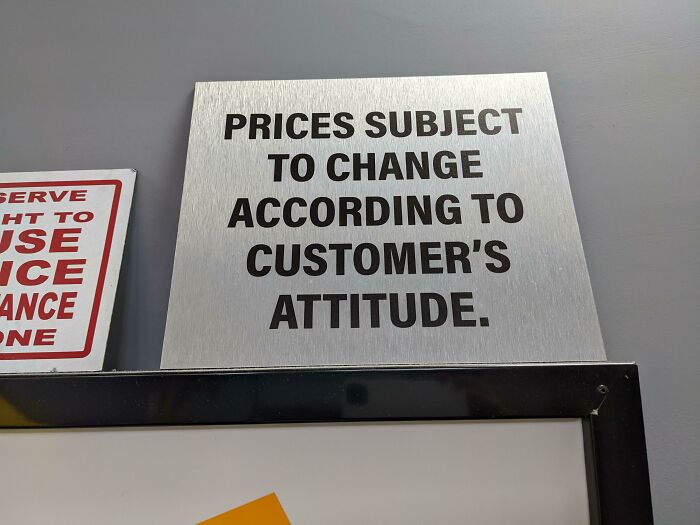 I Work In An Industry Where Rude Customers Are A Constant. Today We Posted This Sign. The Team Loves It