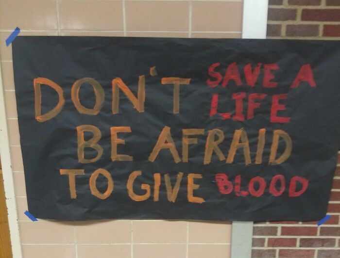 Dont Save A Life. Be Afraid To Give Blood