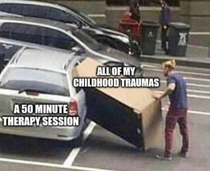 Parking meme comparing a car labeled "50 minute therapy session" and a box labeled "all of my childhood traumas."