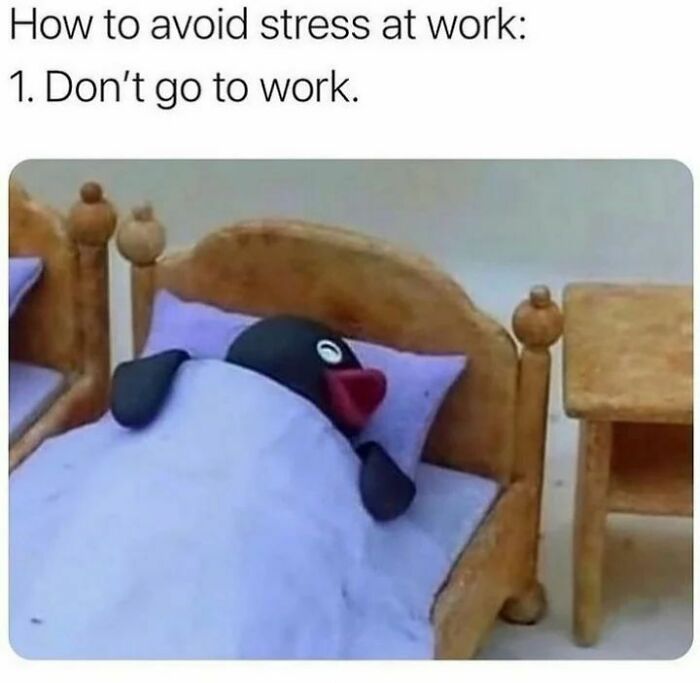 Meme showing a character in bed with the caption about avoiding work stress; perfect for a therapy discussion.