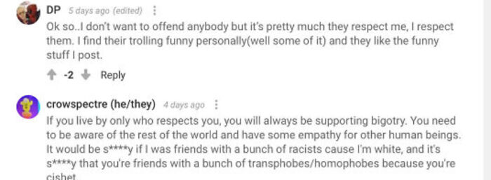 Also, Its Not Shitty To Be Someones Friend Just Because They Have Different Views. Most Of You Bored Panda "People" Are All Pissheads Who Dont Get Enough Attention At Home, So You Need It For Stopping "Homofobes 😠" I Have Never Said Anything Like This, Youre All Just Stupid As Dog Shit On The Floor. Stop Hating On Dp, Hate Me, Not The Amazing Person That Is Dp