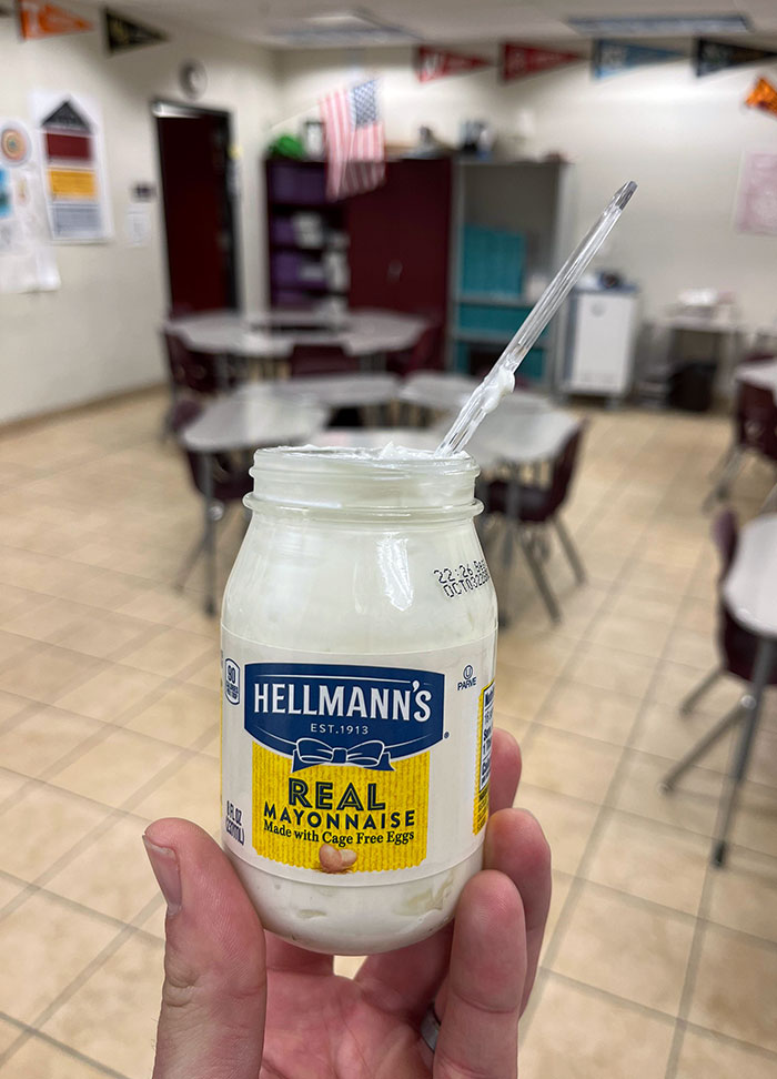 For April Fools, I Put Yogurt Into The Mayo Jar And Watched My Students Gaze In Disgusted Horror As I Casually Ate During The Class