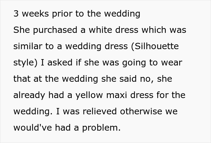 My wife had a big fight because she wanted me to wear a white dress to her husband's uncle's wedding!
