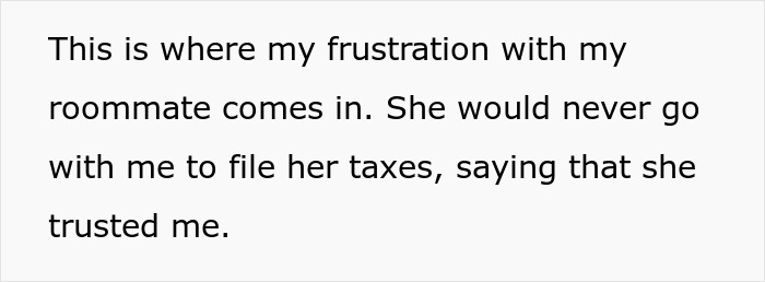 Entitled Woman Got Used To Her Roommate Filing Taxes For Her While She Watched Shows Instead, Calls Her Out When She Refuses Entitled Woman Got Used To Her Roommate Filing Taxes For Her While She Watched Shows Instead, Calls Her Out When She Refuses