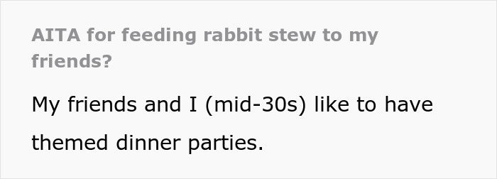 Woman Serves Rabbit Stew For Themed Party, Guests Flip Out After Realizing It Contains Actual Rabbit Meat Woman Serves Rabbit Stew For Themed Party, Guests Flip Out After Realizing It Contains Actual Rabbit Meat