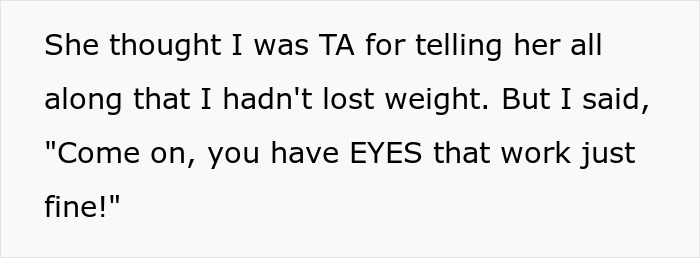 Woman Lies About Her Weight And Waits Until Friend Notices She Lost 50 Pounds, But She Only Realizes When A Mutual Friend Points It Out Woman Lies About Her Weight And Waits Until Friend Notices She Lost 50 Pounds, But She Only Realizes When A Mutual Friend Points It Out