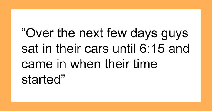 Boss, Tired Of People Not Coming In At 6 AM Sharp, Decides To Punish Them By Docking 15 Mins, But It Quickly Comes Back To Bite Him