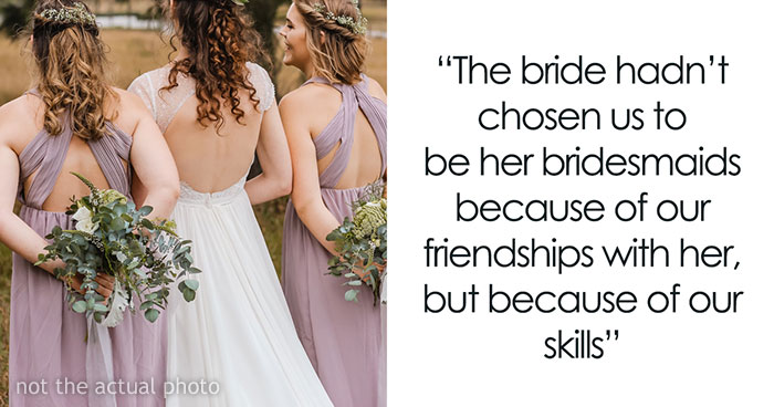 “Two Of The Bridesmaids Stormed Off”: Woman Refuses To Participate In Wedding After Hearing Bride’s Delusional Expectations, Gets Called All Kinds Of Rude Names
