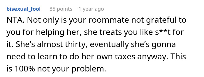 Entitled Woman Got Used To Her Roommate Filing Taxes For Her While She Watched Shows Instead, Calls Her Out When She Refuses Entitled Woman Got Used To Her Roommate Filing Taxes For Her While She Watched Shows Instead, Calls Her Out When She Refuses